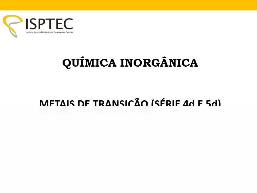 Primeira página: Apontamentos de Química Inorgânica: metais de transição das séries 4d e 5d · ISPTEC · 2019
