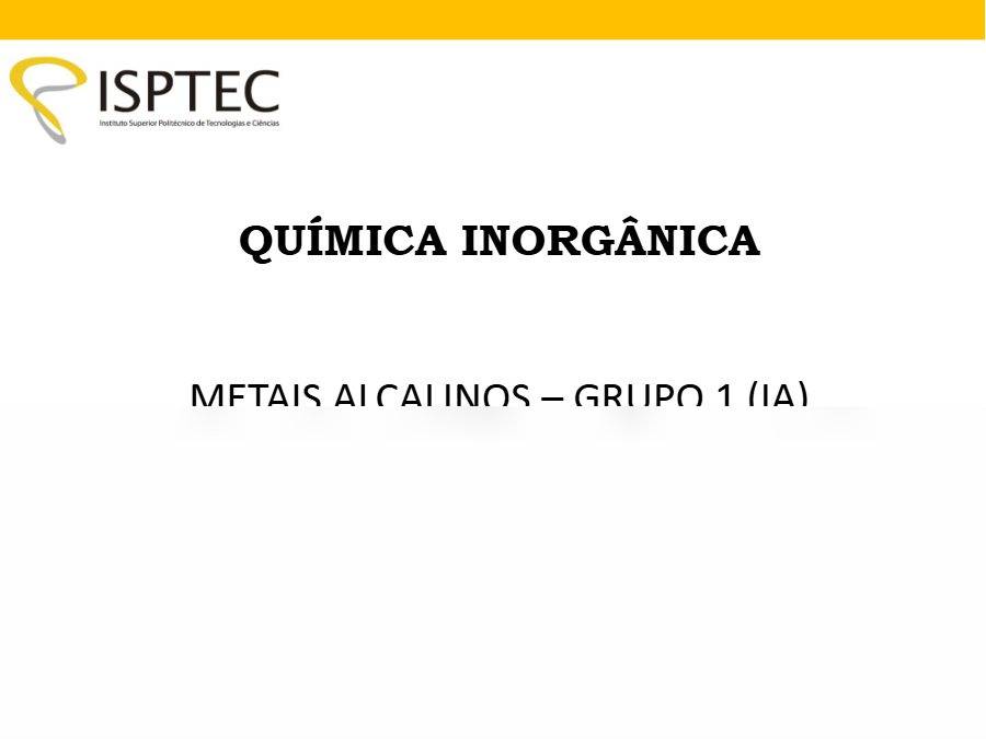 Primeira página: Apontamentos de Química Inorgânica: metais alcalinos (grupo 1) · ISPTEC · 2019