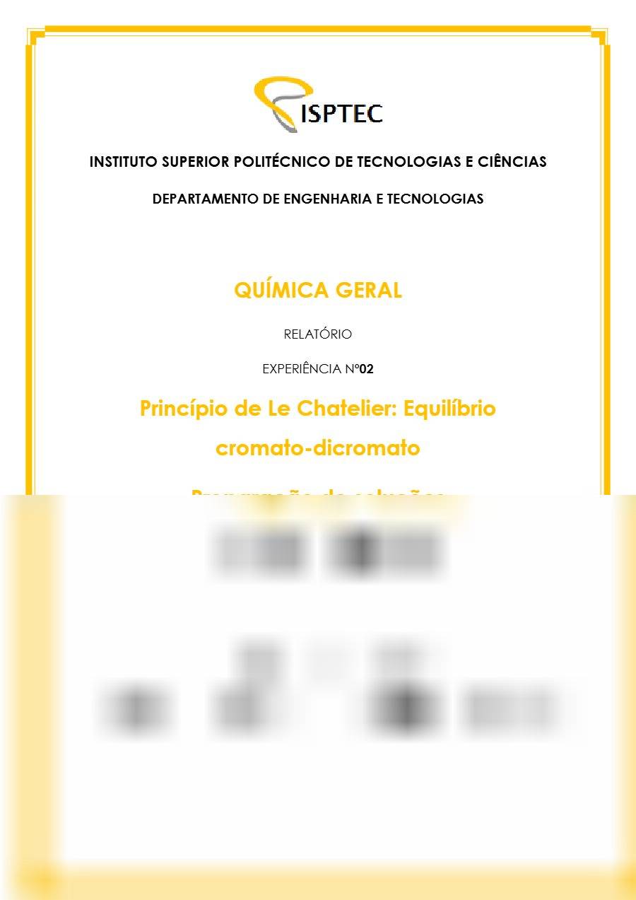 Primeira página: Relatório de Laboratório n.º 2 de Química Geral: princípio de Le Chatelier e preparação de soluções · ISPTEC · 2019